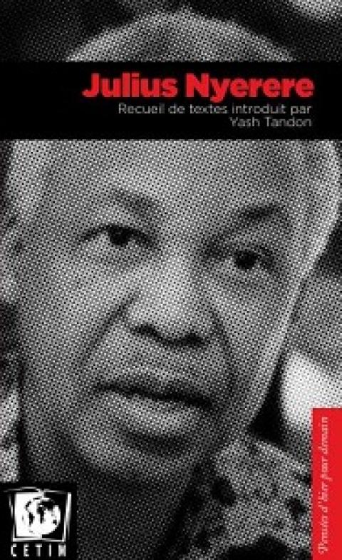 Julius Nyerere. Recueil de textes introduit par Yash Tandon