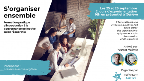 S'ORGANISER ENSEMBLE : Formation pratique d'introduction à la gouvernance collective selon l'Écocratie - Les 25 et 26 septembre 2025 - 2 jours d'expérimentation sur 16 heures en présentiel à Genève