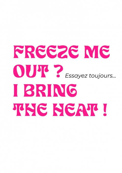 Freeze me out? I bring the heat! - le 8 oct. 2025