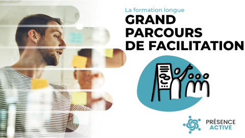 [FORMATION] Inscriptions au 5ème GRAND PARCOURS DE FACILITATION : Une formation de facilitation & d’accompagnement d’équipe