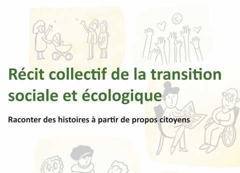 " Récit collectif de la transition sociale et écologique. Raconter des histoires à partir de propos citoyens"