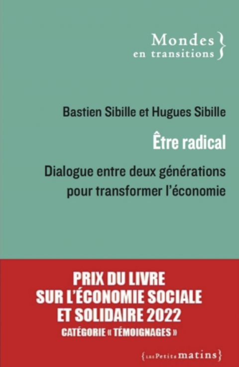 [LIVRE] Être radical - Dialogue entre deux générations pour transformer l'économie