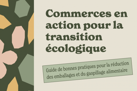 Guide de bonnes pratiques pour la réduction des emballages et du gaspillage alimentaire - proposé par Concertation MTL