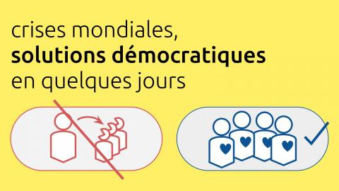 Crises mondiales, solutions démocratiques – en quelques jours