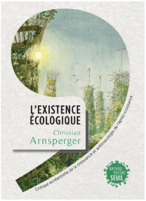 [LIVRE] Les enjeux d'une Existence écologique par Christian Arnsperger