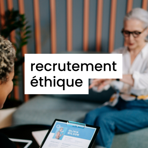 Recruter "éthique" : 5 fondamentaux pour professionnaliser vos processus